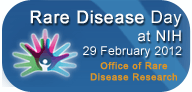 Rare Disease Day at NIH. 29 February 2012. Office of Rare Disease Research