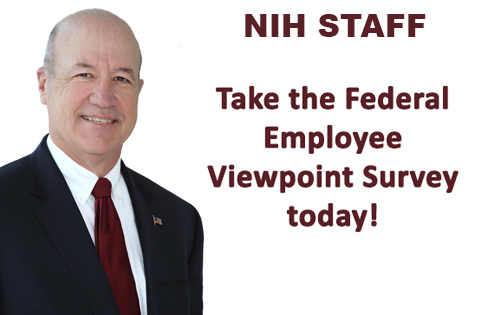 NIH STAFF - Take the Federal Employee Viewpoint Survey today!